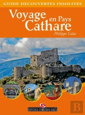 Voyage En Pays Cathare ; Guide Découvertes Insolites