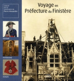 Bertrand.pt - Voyage En Préfecture Du Finistère ; Histoire, Patrimoine, Usages