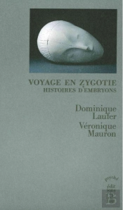Voyage En Zygotie ; L'Histoire Des Embryons De La Procréation Médicalement Assisté
