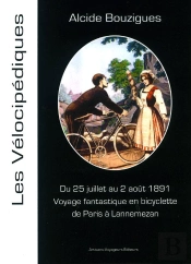Voyage Fantastique En Bicyclette De Paris À Lannemezan ; 25 Juillet - 2 Août 1891