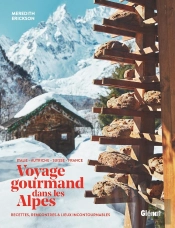 Voyage Gourmand Dans Les Alpes : Recettes, Rencontres Et Lieux Incontournables