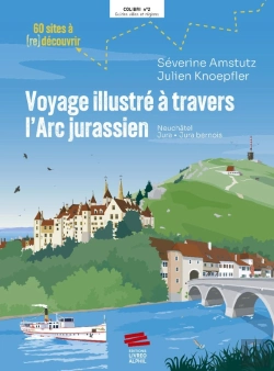 Bertrand.pt - Voyage Illustré À Travers L'Arc Jurassien
