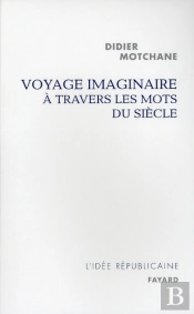 Voyage Imaginaire À Travers Les Mots Du Siècle