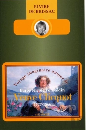 Voyage Imaginaire Autour De Barbe-Nicole Ponsardin Veuve Clicquot (1777-1866)