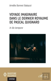 Voyage Imaginaire Dans Le Dernier Royaume De Pascal Quignard : In Illo Tempore