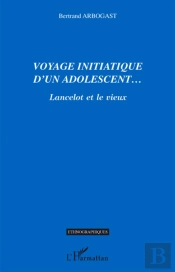 Voyage Initiatique D'Un Adolescent... ; Lancelot Et Le Vieux