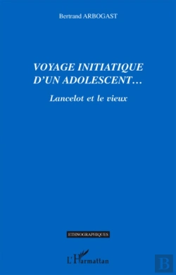 Bertrand.pt - Voyage Initiatique D'Un Adolescent... ; Lancelot Et Le Vieux