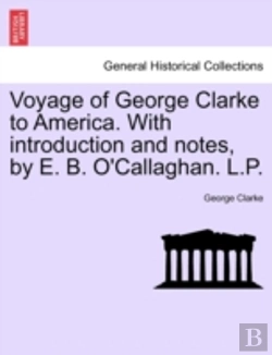 Bertrand.pt - Voyage Of George Clarke To America. With Introduction And Notes, By E. B. O'Callaghan. L.P.