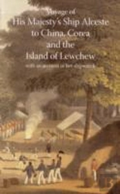 Voyage Of His Majesty'S Ship Alceste, To China, Corea, And The Island Of Lewchew, With An Account Of Her Shipwreck