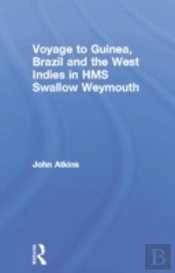Voyage To Guinea, Brazil And The West Indies In Hms Swallow And Weymouth