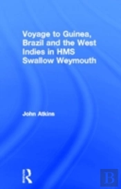 Voyage To Guinea, Brazil And The West Indies In Hms Swallow And Weymouth