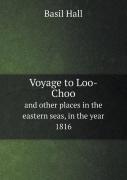 Voyage To Loo-Choo And Other Places In The Eastern Seas, In The Year 1816