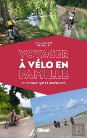 Voyager À Vélo En Famille ; Guide Pratique Et Itinéraires