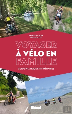 Bertrand.pt - Voyager À Vélo En Famille ; Guide Pratique Et Itinéraires