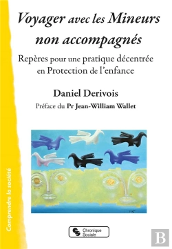 Bertrand.pt - Voyager Avec Les Mineurs Non Accompagnés ; Repères Pour Une Pratique Décentrée En Protection De L'Enfance