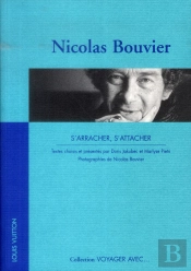 Voyager Avec Nicolas Bouvier ; S'Arracher, S'Attacher