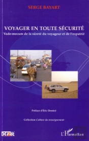 Voyager En Toute Sécurité ; Vade-Mecum De La Sûreté Du Voyageur Et De L'Expatrié