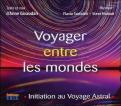 Voyager Entre Les Mondes - Initiation Au Voyage Astral - Livre Audio