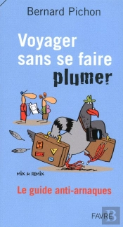 Voyager Sans Se Faire Plumer ; Le Guide Anti-Arnaques