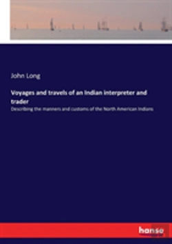 Bertrand.pt - Voyages And Travels Of An Indian Interpreter And Trader