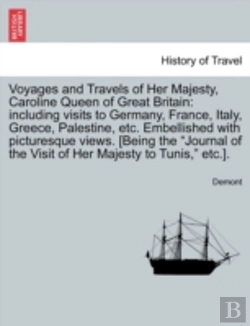Bertrand.pt - Voyages And Travels Of Her Majesty, Caroline Queen Of Great Britain