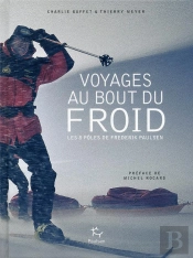 Voyages Au Bout Du Froid ; Les Huit Pôles De Frederik Paulsen