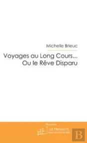 Voyages Au Long Cours... Ou Le Reve Disparu