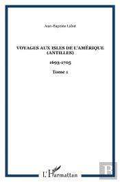 Voyages Aux Isles De L'Amerique T.1 ; Antilles, 1693-1705