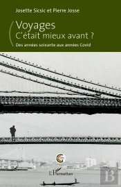 Voyages. C Etait Mieux Avant ? - Des Annees Soixante Aux Annees Covid