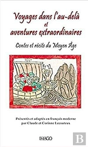 Voyages Dans L'Au-Delà Et Aventures Extraordinaires ; Contes Et Récits Du Moyen Âge