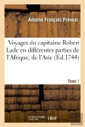 Voyages Du Capitaine Robert Lade En Differentes Parties De L'Afrique, De L'Asie Et De L'Amerique.T1