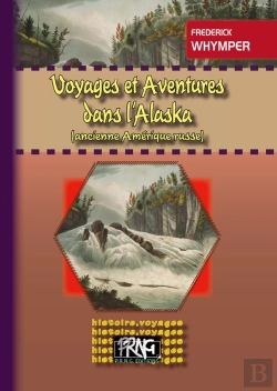 Bertrand.pt - Voyages & Aventures Dans L'Alaska ; Ancienne Amérique Russe