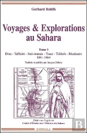 Voyages & Explorations Au Sahara Tome 1 ; Draa, Tafilalet, Sud-Oranais, Touat, Tidikelt, Rhadamès, 1861-1864