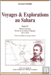 Voyages & Explorations Au Sahara Tome 4 ; Désert Lybique, Siwah Et Les Oasis D'Egypte 1873-1874