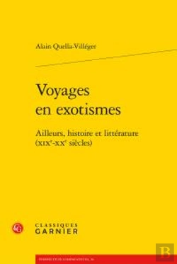 Bertrand.pt - Voyages En Exotismes ; Ailleurs, Histoire Et Littérature (Xixe-Xxe Siècles)