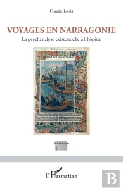 Voyages En Narragonie : La Psychanalyse Existentielle À L'Hôpital