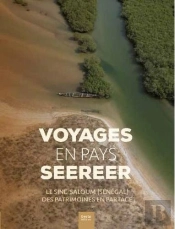 Voyages En Pays Seereer ; Le Sine-Saloum (Sénégal) Des Patrimoines En Partage