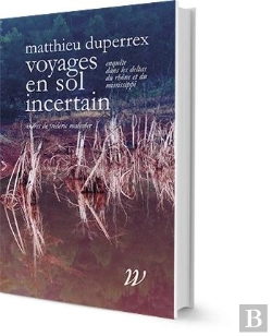 Bertrand.pt - Voyages En Sol Incertain ; Enquêtes Dans Les Deltas Du Rhône Et Du Mississippi