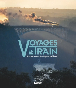 Bertrand.pt - Voyages En Train ; Sur Les Traces Des Lignes Oubliées