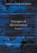 Voyages Et Decouvertes Tome I