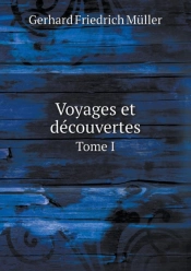 Voyages Et Decouvertes Tome I