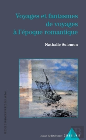 Voyages Et Fantasmes De Voyages À L'Époque Romantique