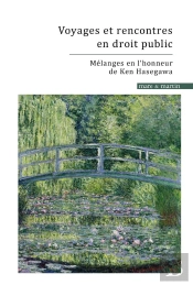 Voyages Et Rencontres En Droit Public : Mélanges En L'Honneur De Ken Hasegawa