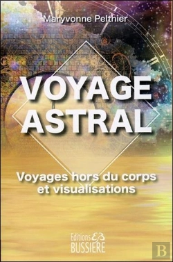 Bertrand.pt - Voyages Hors Du Corps Et Visualisations - Une Passeuse D'Ame Nous Aide A Mieux Comprendre L'Invisibl