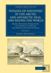 Voyages Of Discovery In The Arctic And Antarctic Seas, And Round The World