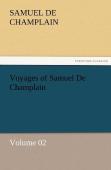 Voyages Of Samuel De Champlain - Volume 02