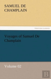 Voyages Of Samuel De Champlain - Volume 02