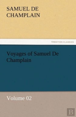 Bertrand.pt - Voyages Of Samuel De Champlain - Volume 02