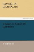 Voyages Of Samuel De Champlain - Volume 03