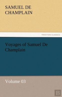Bertrand.pt - Voyages Of Samuel De Champlain - Volume 03